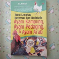 Buku lengkap beternak & berbisnis ayam kampung, ayam pedaging, dan ayam Arab
