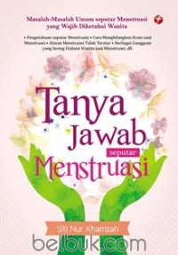 Tanya Jawab Seputar Menstruasi