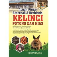 Acuan Pintar Beternak & Berbisnis Kelinci Potong dan Hias