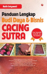 Panduan Lengkap Budi Daya & Bisnis Cacing Sutra